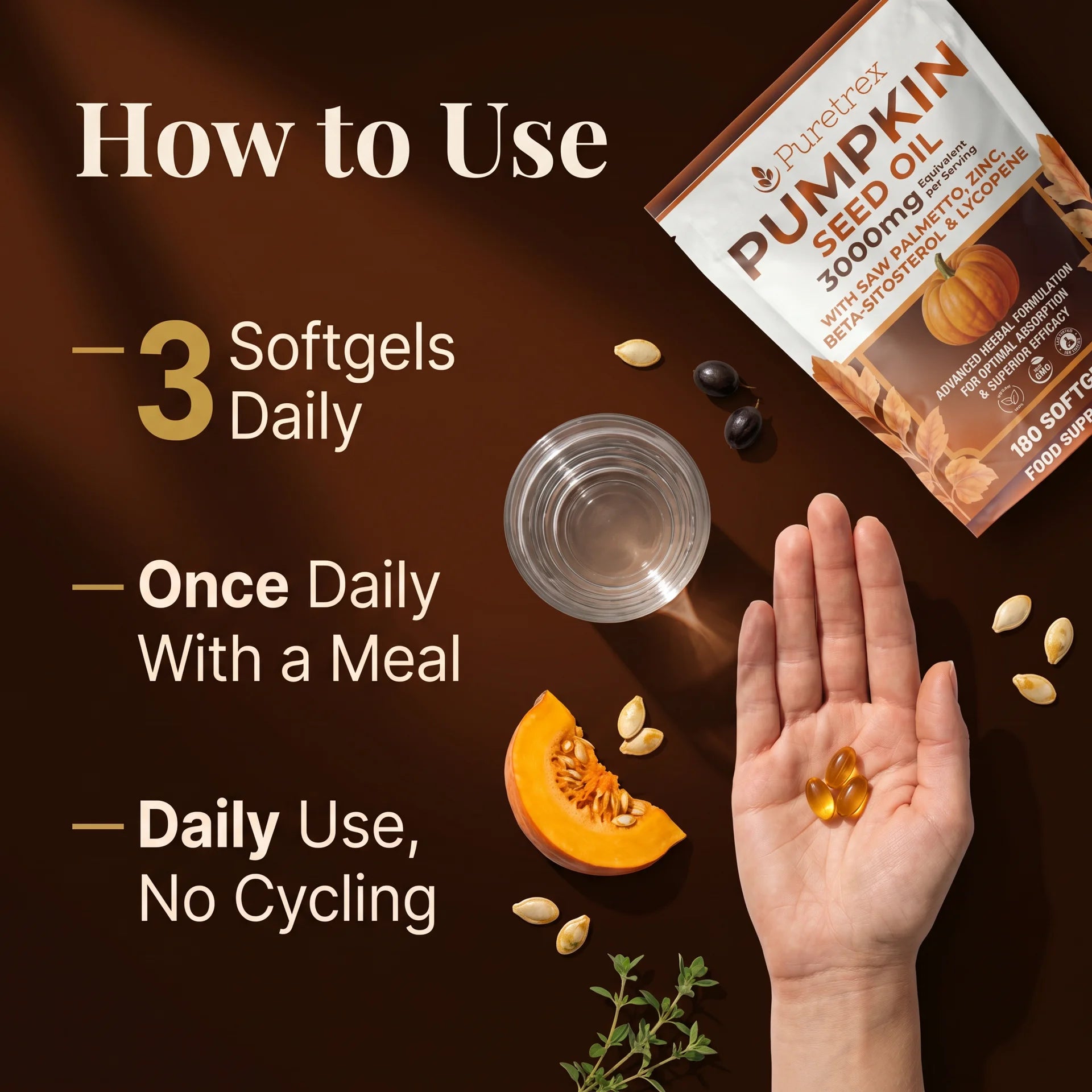 How to use Puretrex Pumpkin Seed Oil take 3 softgels daily with a meal for daily use no cycling needed