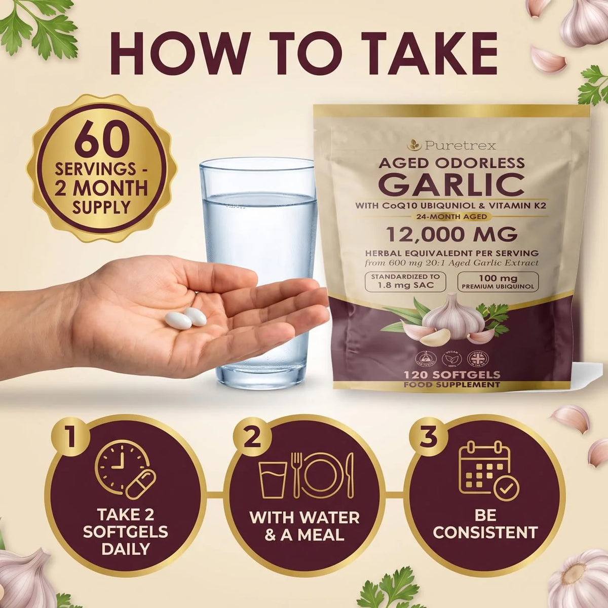How to take PURETREX Aged Odourless Garlic: 2 softgels daily with water and a meal, 60 servings, a 2-month supply per pouch